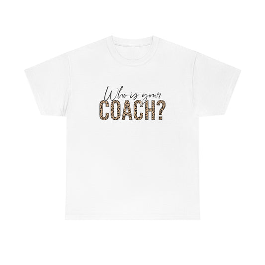 Who is your coach Tee